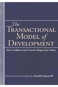 The Transactional Model of Development: How Children and Contexts Shape Each Other