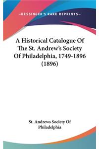 A Historical Catalogue of the St. Andrew's Society of Philadelphia, 1749-1896 (1896)