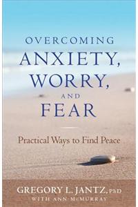 Overcoming Anxiety, Worry, and Fear