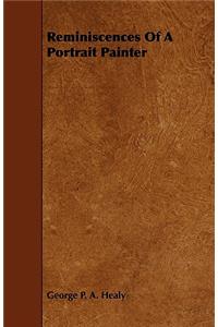 Reminiscences Of A Portrait Painter