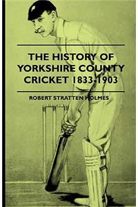 History of Yorkshire County Cricket 1833-1903