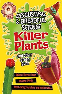 Disgusting and Dreadful Science: Killer Plants and Other Green Gunk