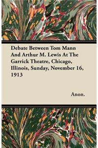 Debate Between Tom Mann And Arthur M. Lewis At The Garrick Theatre, Chicago, Illinois, Sunday, November 16, 1913