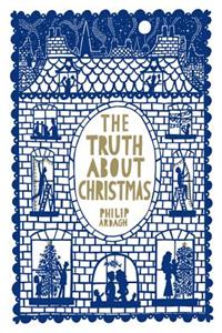 The Truth about Christmas: Its Traditions Unravelled