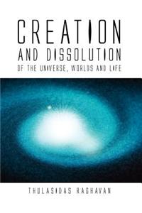 Creation and Dissolution of the Universe, Worlds and Life
