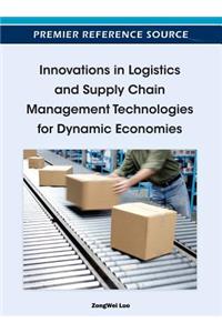 Innovations in Logistics and Supply Chain Management Technologies for Dynamic Economies
