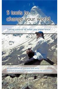 5 Tools to Change Your World