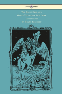 Giant Crab and Other Tales from Old India - Illustrated by W. Heath Robinson