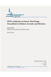 FDA's Authority to Ensure That Drugs Prescribed to Children Are Safe and Effective