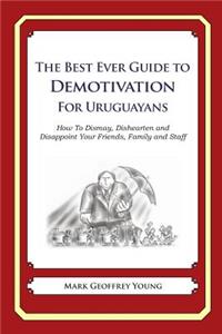 Best Ever Guide to Demotivation for Uruguayans