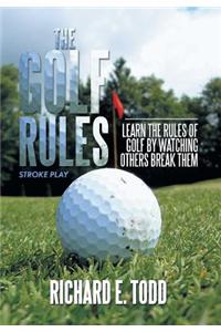 The Golf Rules: Learn the Rules of Golf by Watching Others Break Them