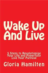 Wake Up And Live