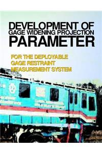 Development of Gage Widening Protection Parameter for the Deployable Gage Restraint Measurement System