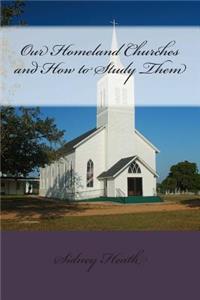 Our Homeland Churches and How to Study Them