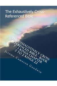 Exhaustively Cross-Referenced Bible - Book 7 - 1 Kings Chapter 3 To 2 Kings 22
