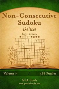 Non-Consecutive Sudoku Deluxe - Easy to Extreme - Volume 7 - 468 Logic Puzzles