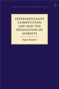 Experimentalist Competition Law and the Regulation of Markets