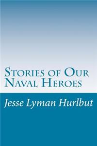 Stories of Our Naval Heroes