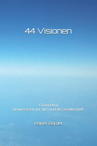 44 Visionen