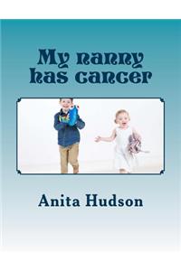 My nanny has cancer