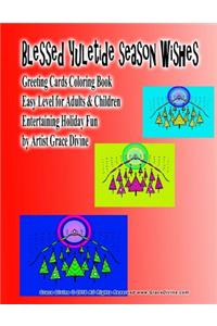 Blessed Yuletide season Wishes Greeting Cards Coloring Book Easy Level for Adults & Children Entertaining Holiday Fun by Artist Grace Divine