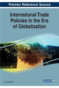 International Trade Policies in the Era of Globalization