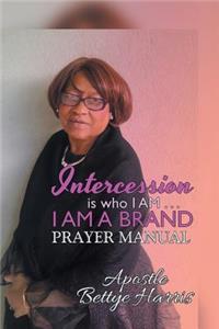 Intercession Is Who I Am . . . I Am a Brand