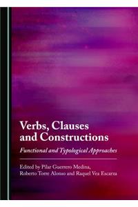 Verbs, Clauses and Constructions: Functional and Typological Approaches