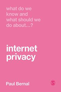 What Do We Know and What Should We Do about Internet Privacy?