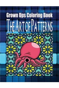 Grown Ups Coloring Book The Art of Patterns Mandalas