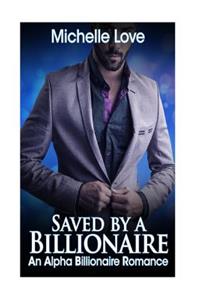 Saved by a Billionaire: An Alpha Billionaire Romance: Book Three