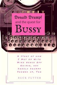 Donald Drumpf and the Quest for Bussy