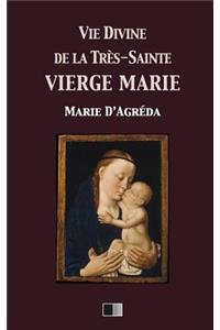 Vie divine de la Très-Sainte Vierge Marie