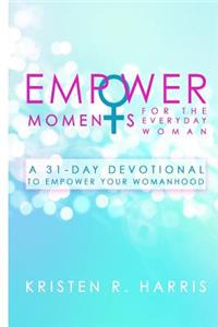 EmpowerMoments for the Everyday Woman