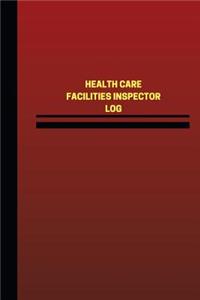 Health Care Facilities Inspector Log (Logbook, Journal - 124 pages, 6 x 9 inches