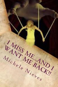 I Miss Me...And I Want Me Back!!