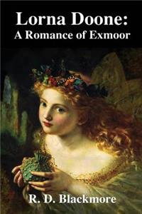 Lorna Doone: A Romance of Exmoor