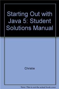 Supplement: Student Solutions Manual - Starting Out with Java 5: Early Objects 1/E