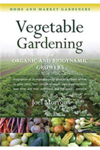 Vegetable Gardening for Organic and Biodynamic Growers