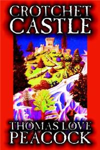 Crotchet Castle by Thomas Love Peacock, Fiction, Humor