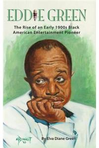 Eddie Green - The Rise of an Early 1900s Black American Entertainment Pioneer (hardback)