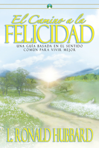 El Camino a la Felicidad: Una Guia Basada en el Sentido Comun Para Vivir Mejor