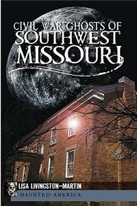 Civil War Ghosts of Southwest Missouri