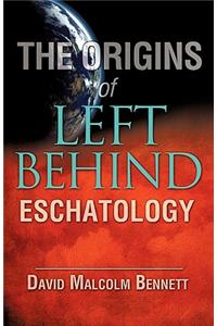 Origins of Left Behind Eschatology