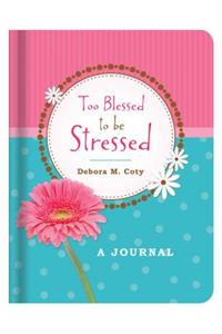Too Blessed to Be Stressed Journal