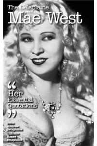 The Delaplaine MAE WEST - Her Essential Quotations