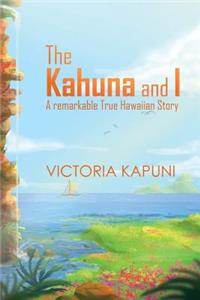 The Kahuna and I: A Remarkable True Hawaiian Story