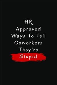 HR Approved Ways To Tell Coworkers They're Stupid