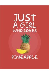 Just A Girl Who Loves Pineapple