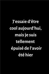 J'essaie d'être cool aujourd'hui, mais je suis tellement épuisé de l'avoir été hier